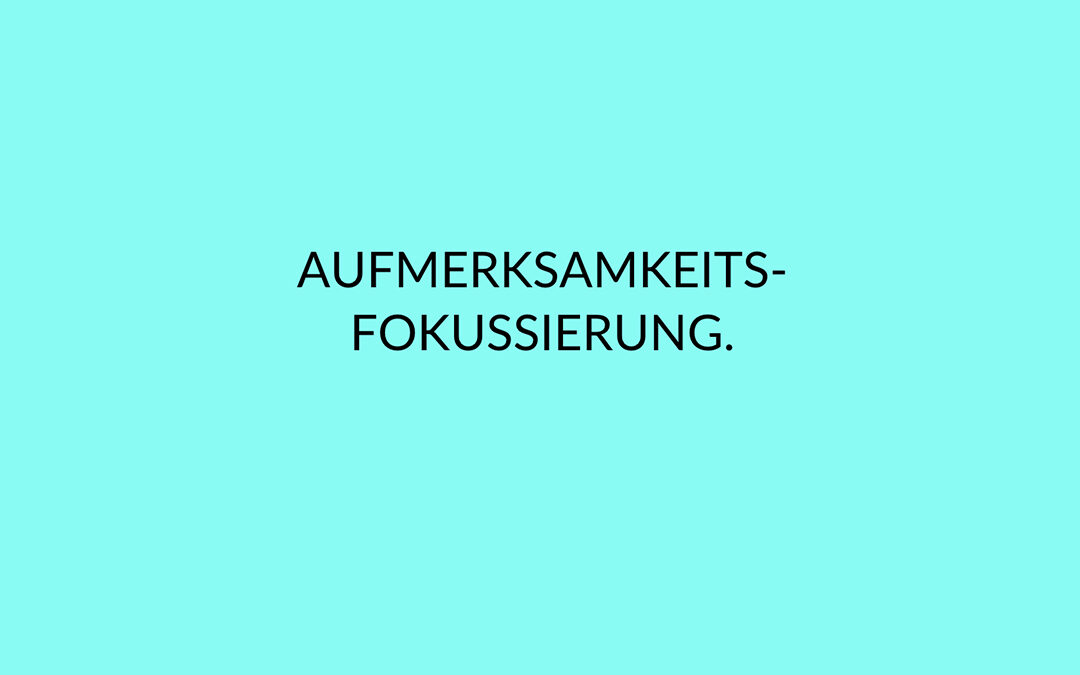 Aufmerksamkeitsfokussierung